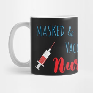 Masked And Vaccinated Nurse - Funny Nurse Saying Mug